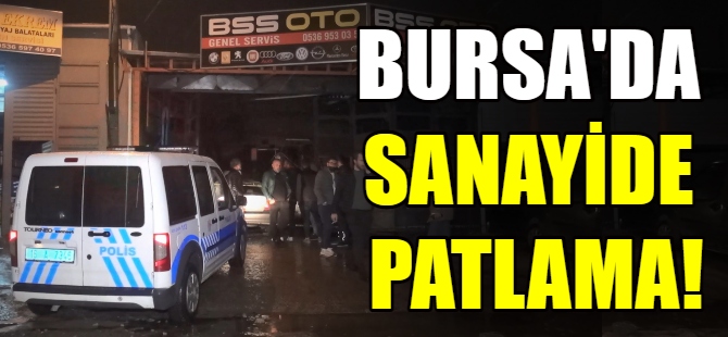 Bursa'da sanayide patlama