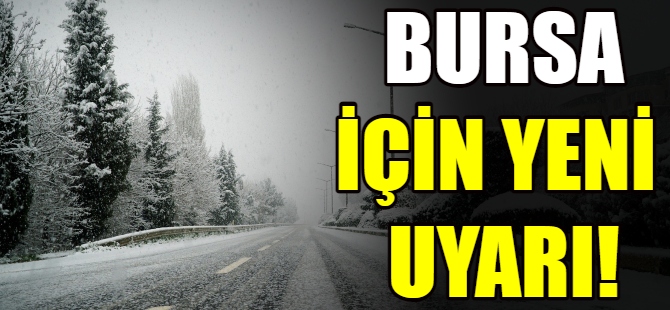 Meteoroloji'den Bursa için yeni uyarı!