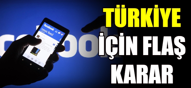 Facebook'tan Türkiye kararı