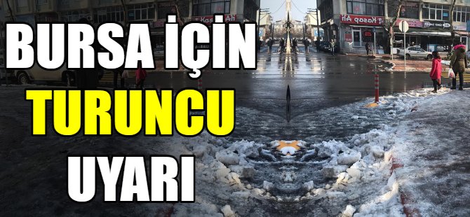 Bursa için turuncu uyarı!