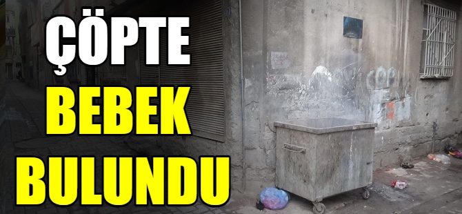 Çöpte bebek bulundu