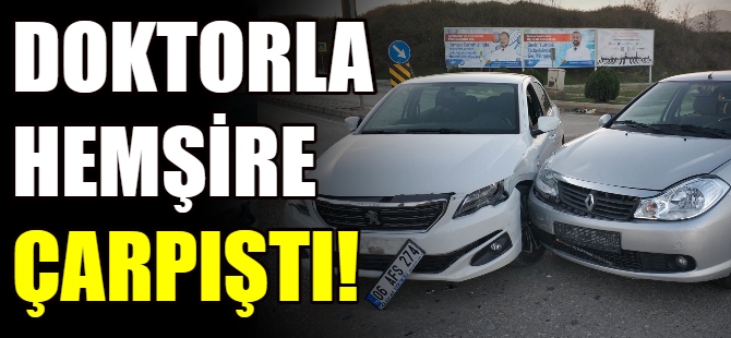 Doktorla hemşire çarpıştı