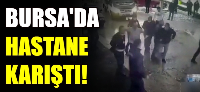 Bursa'da hastanede kavga!