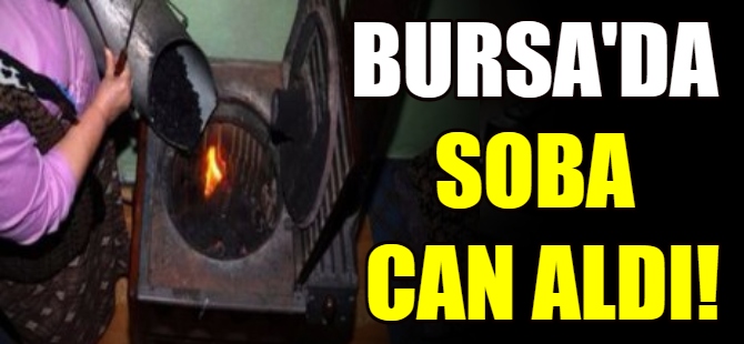 Bursa'da soba can aldı