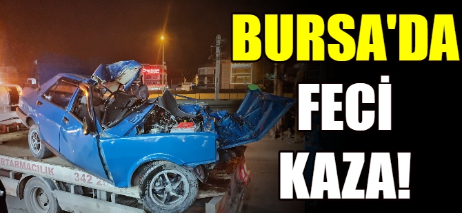 Bursa'da feci kaza