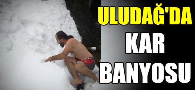 Uludağ'da kar banyosu