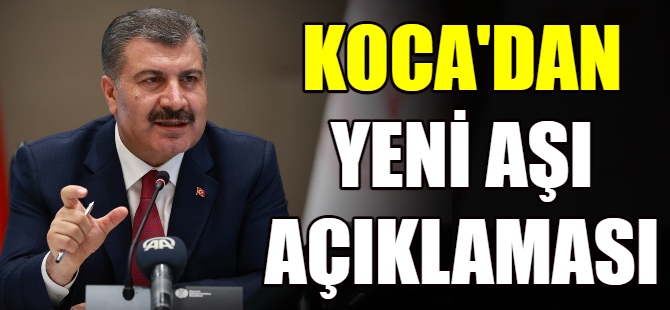 Bakan Koca'dan aşı açıklaması