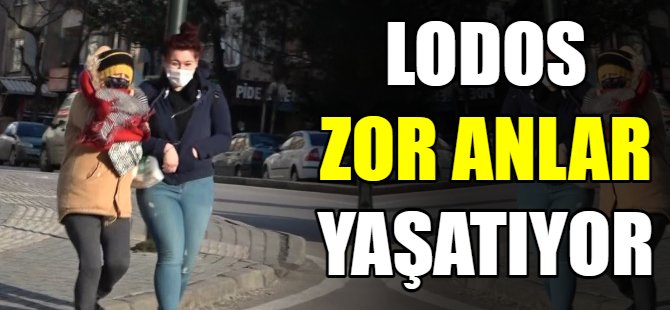 Lodos zor anlar yaşatıyor