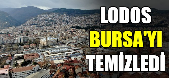 Lodos Bursa'yı temizledi