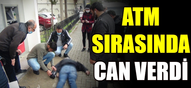 ATM sırasında can verdi