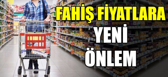 Fahiş fiyatlara yeni önlem!