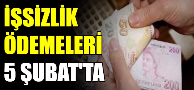 İşsizlik ödemeleri 5 Şubat'ta