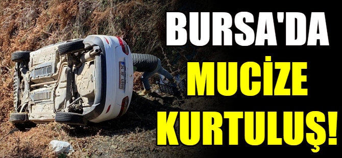 Bursa'da mucize kurtuluş!
