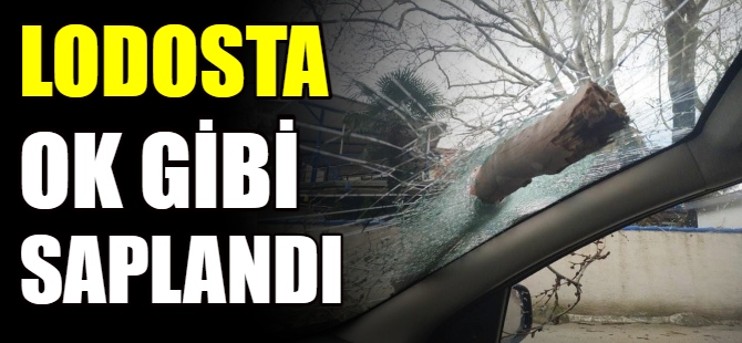 Lodosta ok gibi saplandı!