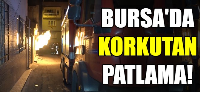 Bursa'da korkutan patlama!