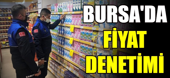 Bursa'da zabıtadan fiyat denetimi