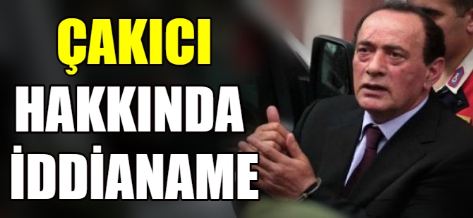 Çakıcı hakkında iddianame