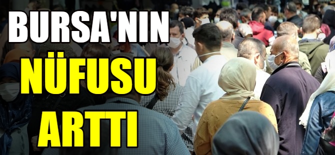 Bursa'nın nüfusu arttı