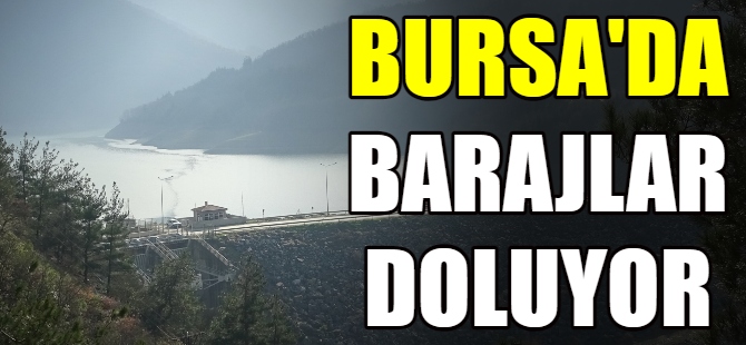 Bursa'da barajlar doluyor