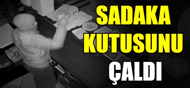 Sadaka kutusunu çaldı