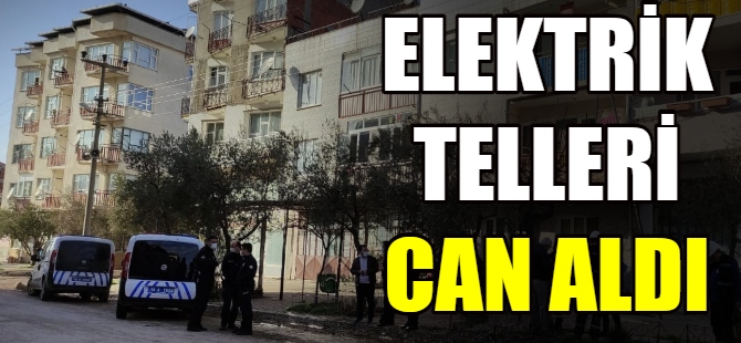 Elektrik telleri can aldı
