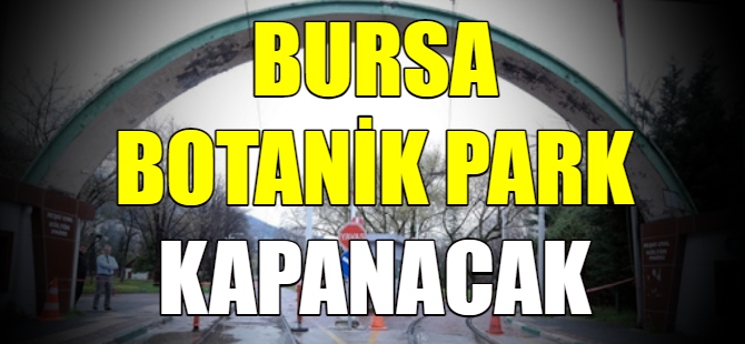Botanik park kapanıyor