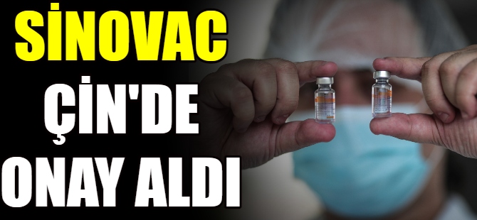 Çin aşısı onaylandı