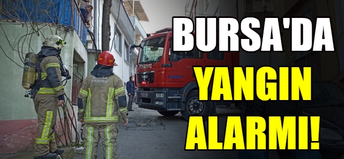 Bursa'da yangın alarmı!