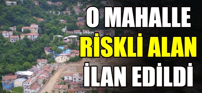 Bursa'daki o mahalle riskli alan ilan edildi