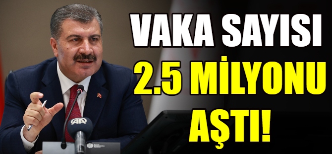 Toplam vaka sayısı 2.5 milyonu geçti