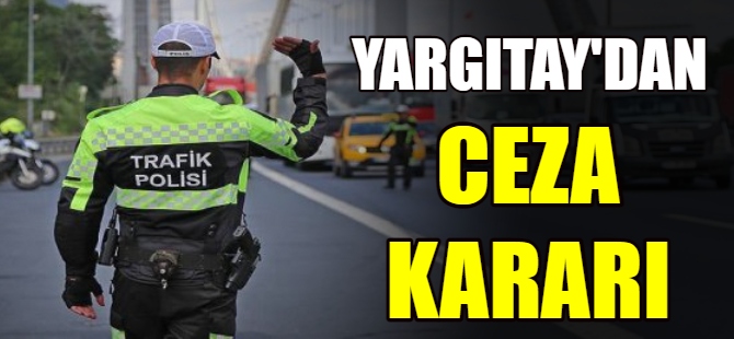 Yargıtay'dan trafik cezası kararı