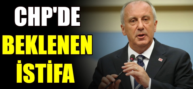 Muharrem İnce CHP'den istifa etti