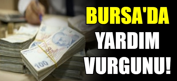 Bursa'da 'yardım' vurgunu!