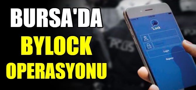 Bursa'da Bylock operasyonu!