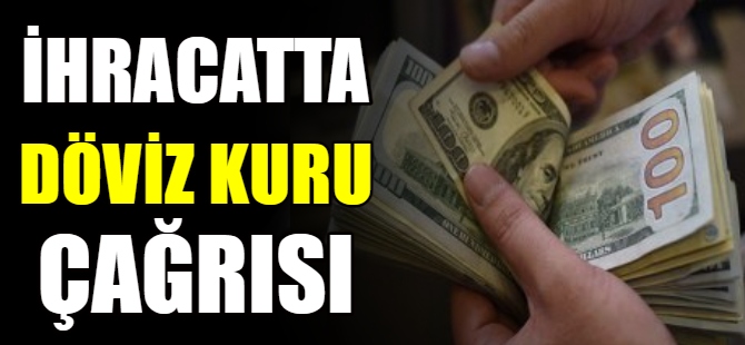 İhracatçılardan döviz kuru çağrısı