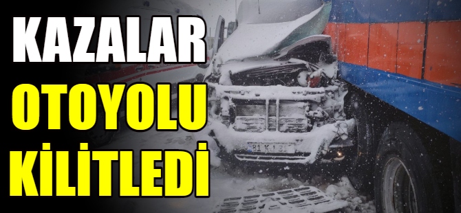 Kar kazaları otoyolu kilitledi