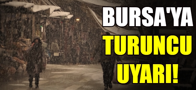 Bursa için 'Turuncu' uyarı!