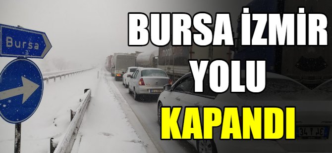 Bursa İzmir yolu kapandı!