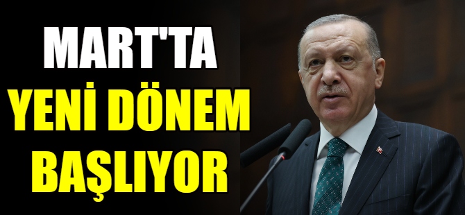 Erdoğan: Mart'ta normalleşme başlıyor