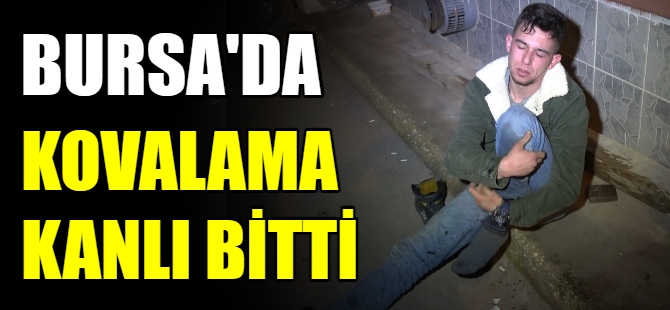 Bursa'da kovalamaca kanlı bitti