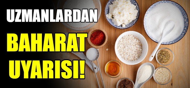 Uzmanlardan baharat uyarısı!