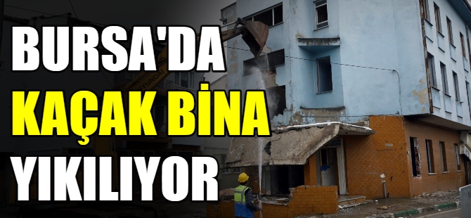Kaçak yapı yıkılıyor