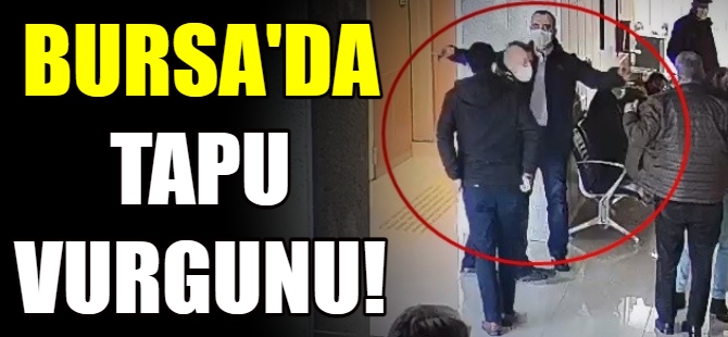 Bursa'da tapu vurgunu!