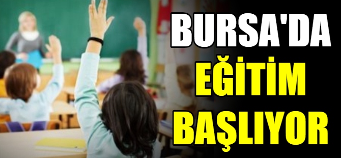 Bursa'da yüz yüze eğitim başlıyor