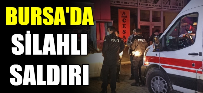 Bursa'da silahlı saldırı!