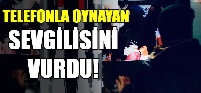 Telefonla oynayan sevgilisini vurdu!