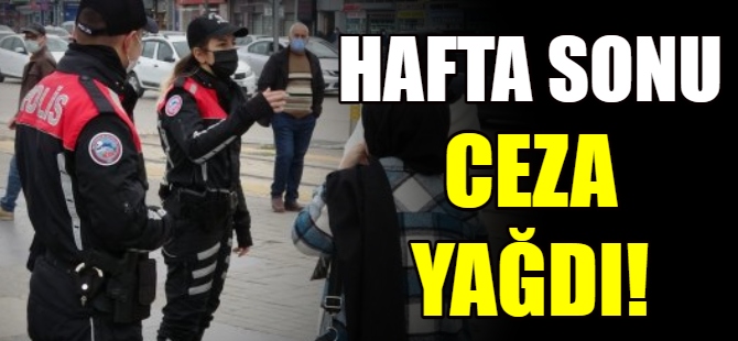 Hafta sonu ceza yağdı