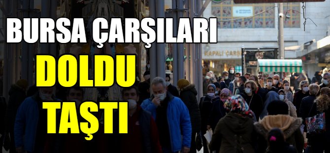 Bursa çarşıları doldu taştı