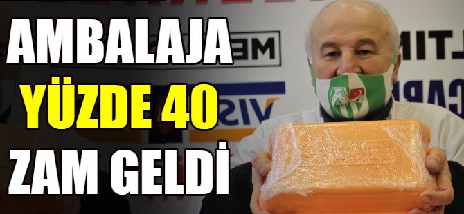 Ambalaja yüzde 40 zam geldi