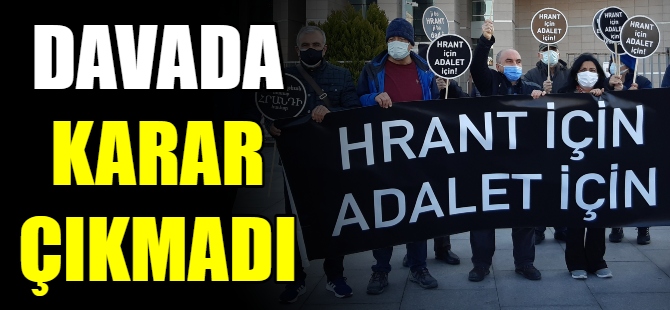 Hrant Dink davasında karar çıkmadı